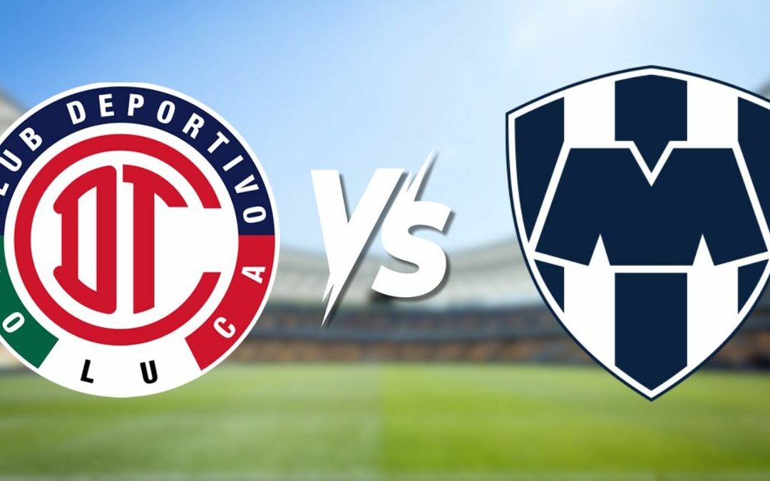 Transmisión de Toluca vs Rayados: Horario y Canal de la Semifinal Vuelta del Apertura 2025