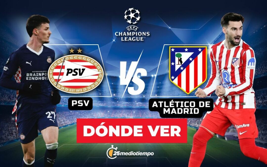 Dónde Ver EN VIVO PSV vs Atlético de Madrid en la Jornada 7 de la Champions League 2025