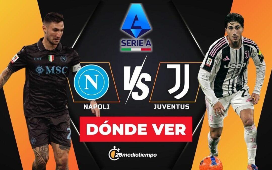 Napoli vs Juventus EN VIVO: Horario y Dónde Ver el Partido de la Serie A 2025