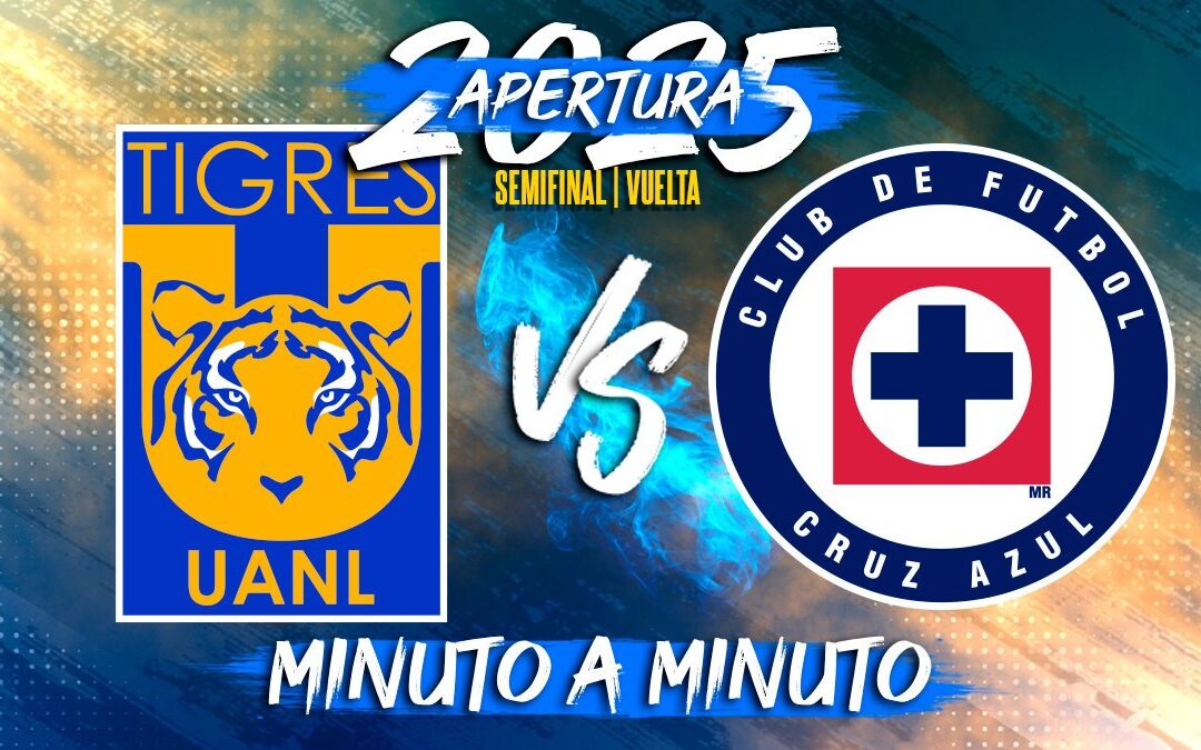 Tigres vs Cruz Azul EN VIVO: Sigue la Semifinal del Apertura 2025 de Liga MX