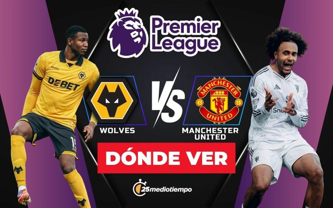 Wolverhampton vs. Manchester United EN VIVO: Horario y dónde ver el partido de la Premier League 2025